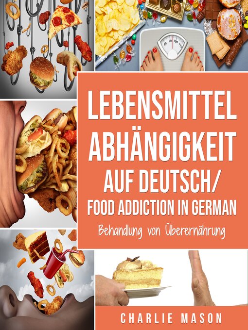 Title details for Lebensmittelabhängigkeit Auf Deutsch/ Food addiction In German by Charlie Mason - Available